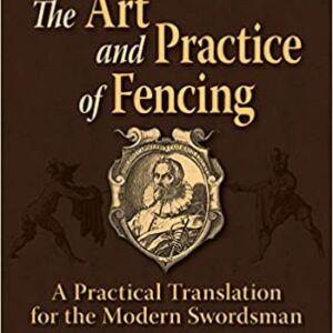 Ridolfo Capoferro's the Art and Practice of Fencing: A Practical Translation for the Modern Swordsman