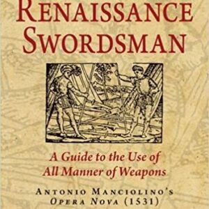 The Complete Renaissance Swordsman: Antonio Manciolino's Opera Nova (1531)