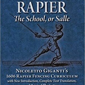 Venetian Rapier: Nicoletto Giganti's 1606 Rapier Fencing Curriculum