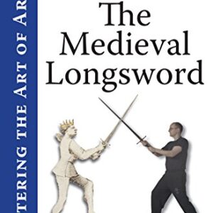 The Medieval Longsword (Mastering the Art of Arms Book 2)