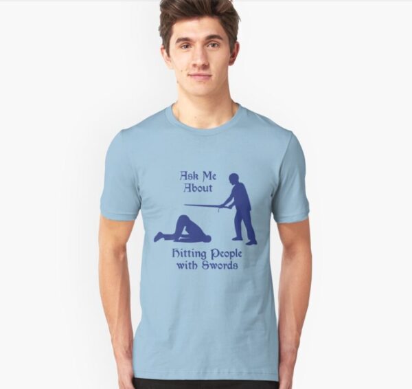 HEMA - Ask Me About Hitting People with Swords Slim Fit T-Shirt