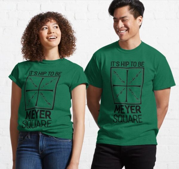It's Hip to be Meyer Square Classic T-Shirt