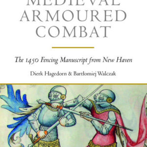 Medieval-Armoured-Combat-The-1450-Fencing-Manuscript-from-New-Haven-Dierk-Hagedorn