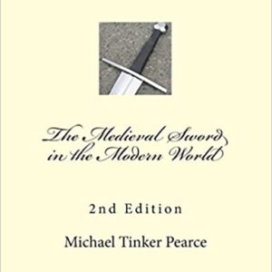 The Medieval Sword in the Modern World michael tinker pierce