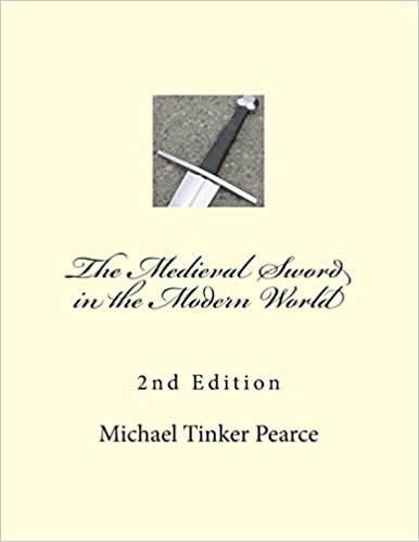 The Medieval Sword in the Modern World michael tinker pierce