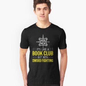 it's like a book club but with sword fighting hema tshirt