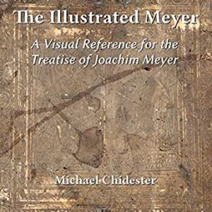 The Illustrated Meyer: A Visual Reference for the 1570 Treatise of Joachim Meyer